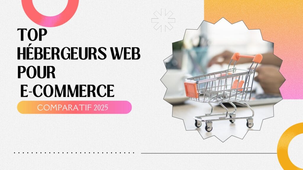 Top Hébergeurs Web pour Site E-commerce 2025